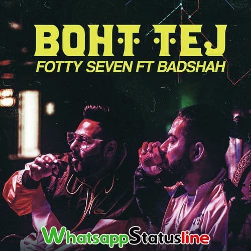 Boht Tej Song Badshah Fotty Seven Status Video Boht Tej Song Badshah Fotty Seven Status Video
