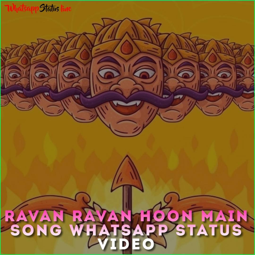 Ravan Ravan Hoon Main Song Whatsapp Status Video