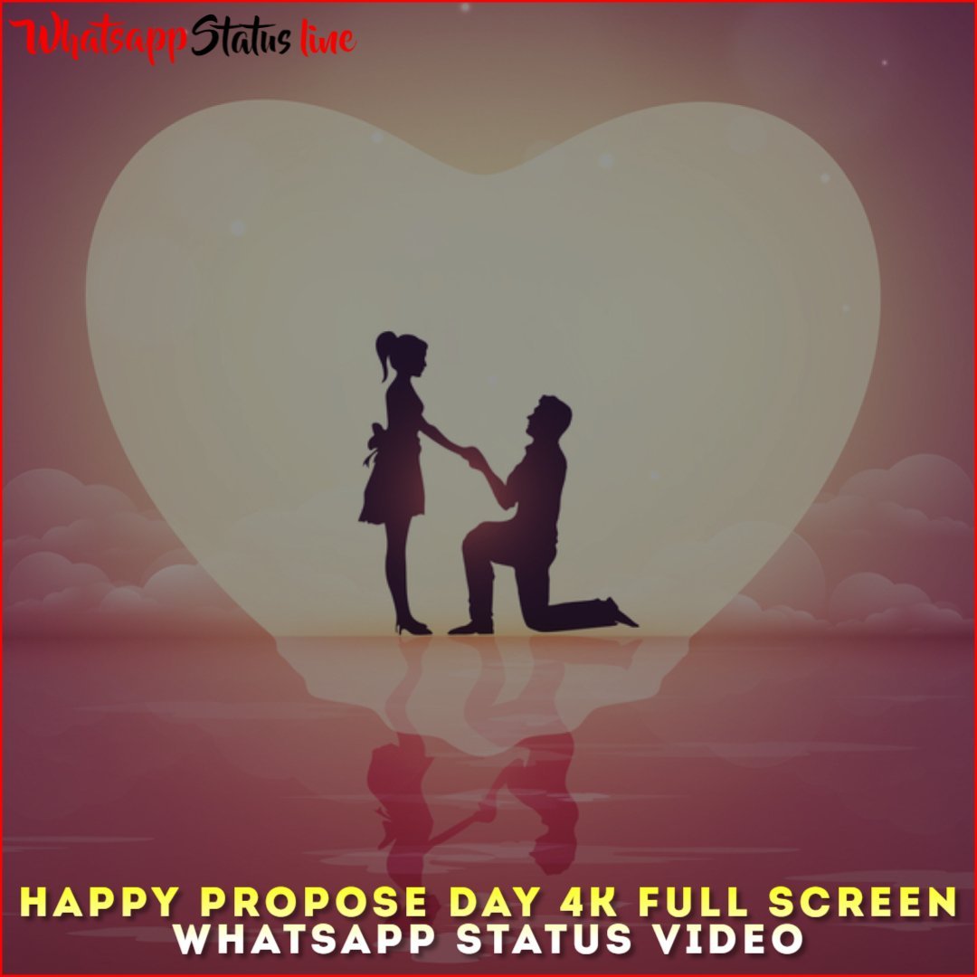 Happy Propose Day 4K Full Screen Whatsapp Status Video