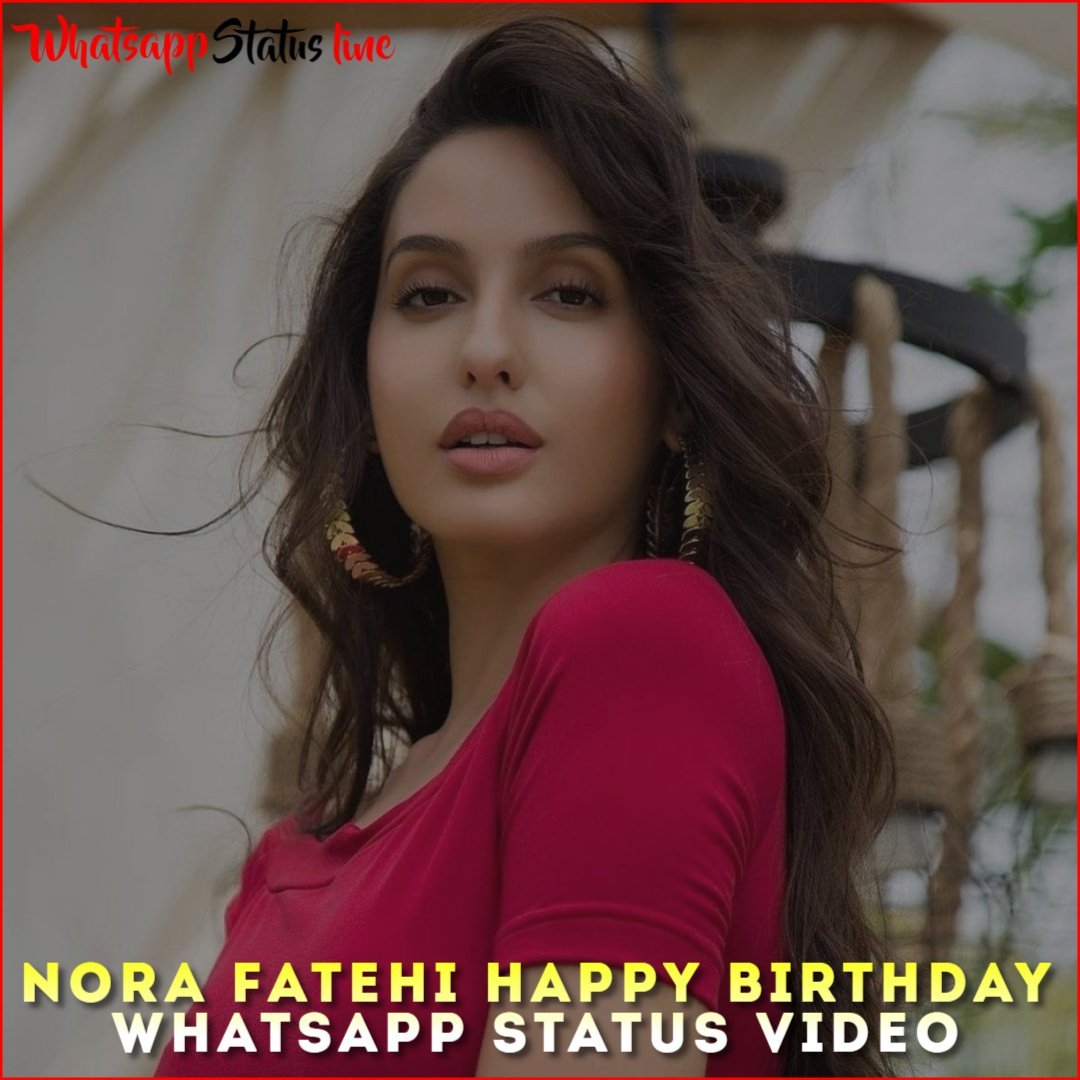 Nora Fatehi Happy Birthday Whatsapp Status Video