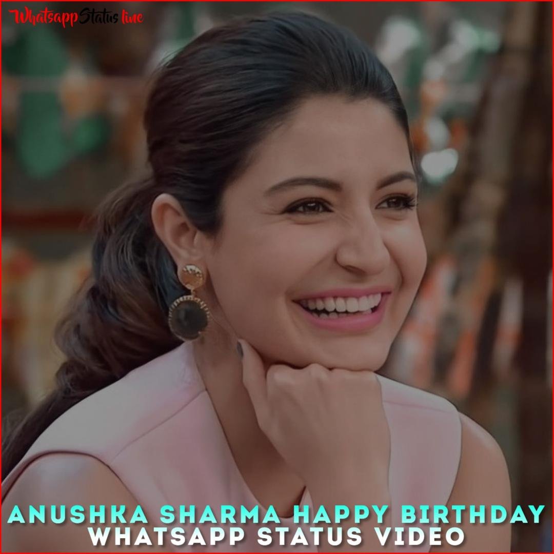 Anushka Sharma Happy Birthday Whatsapp Status Video