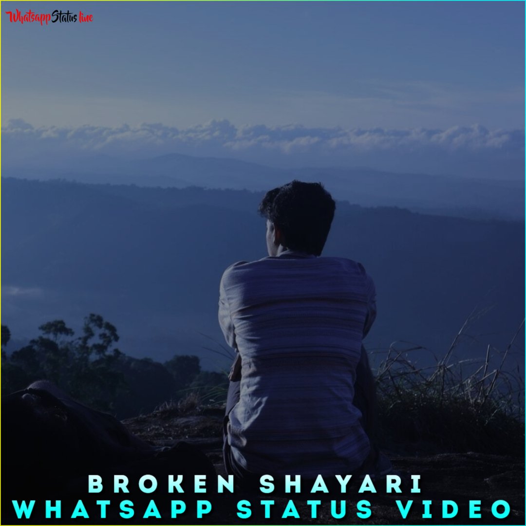 Broken Shayari Whatsapp Status Video