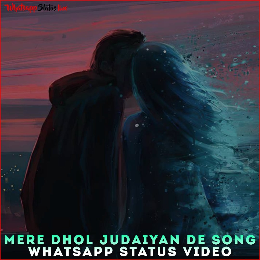 Mere Dhol Judaiyan De Song Whatsapp Status Video