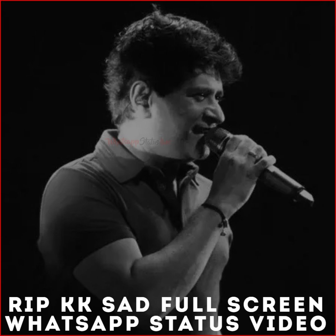 RIP KK Sad Full Screen Whatsapp Status Video