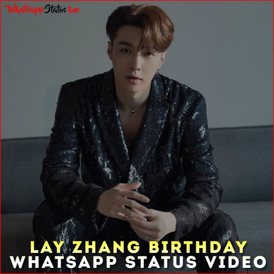Lay Zhang Birthday Whatsapp Status Video