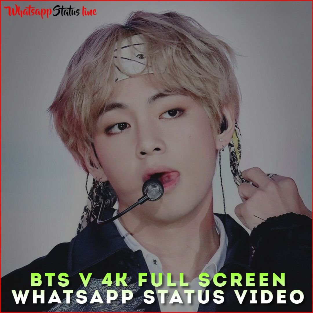 BTS V 4K Full Screen Whatsapp Status Video