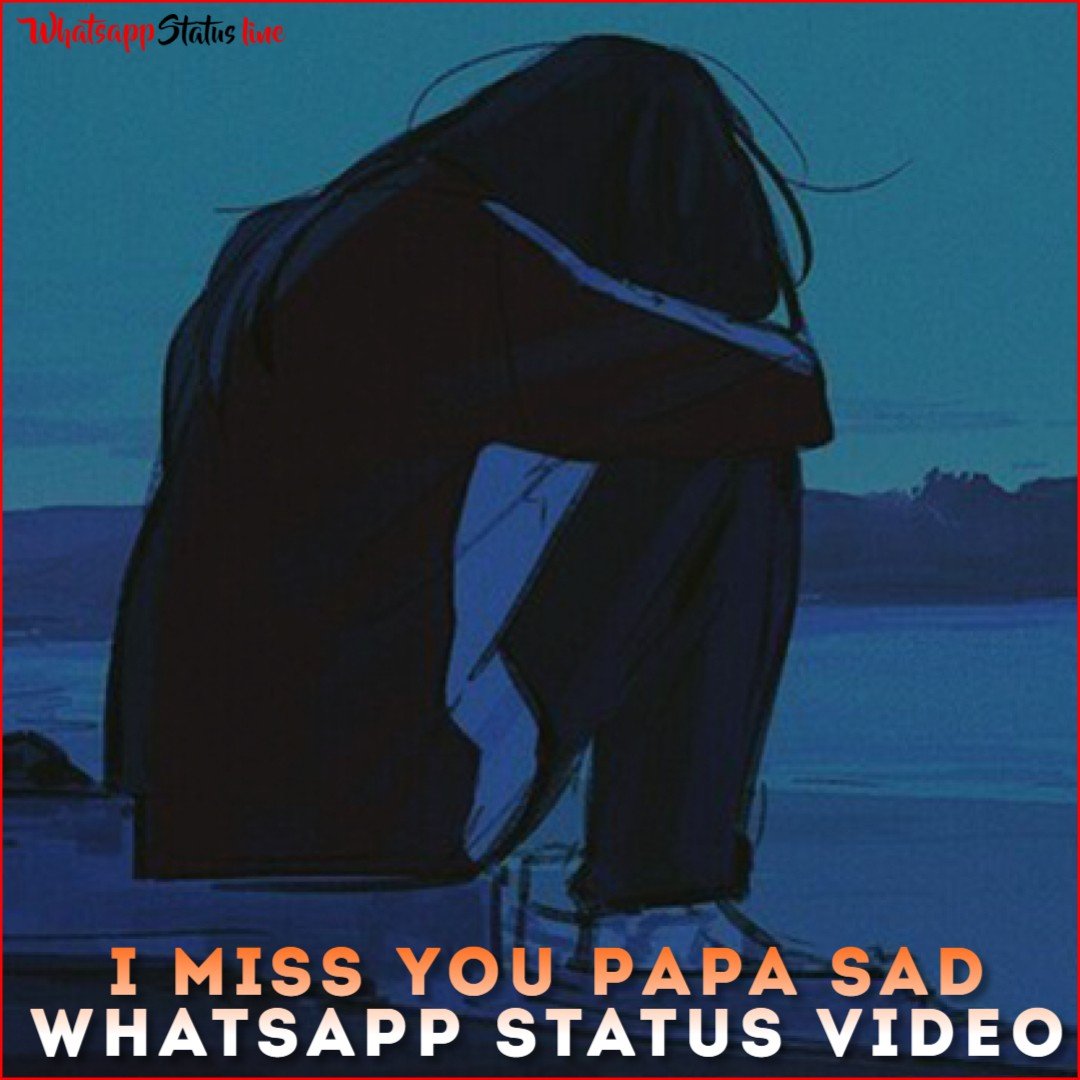 I Miss You Papa Sad Whatsapp Status Video
